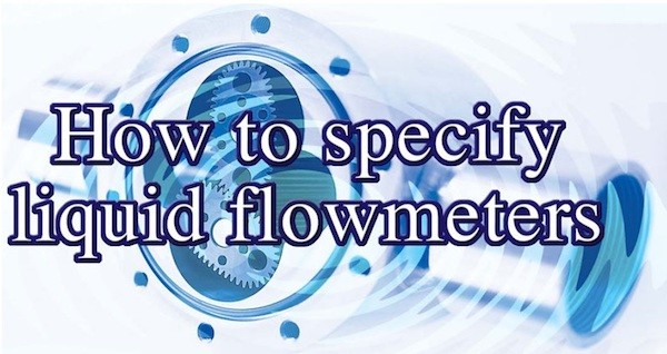 How to Specify Liquid Flowmeters